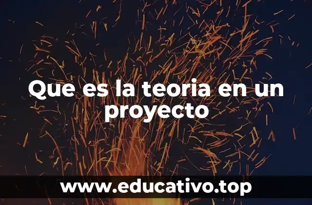 Que es la teoria en un proyecto