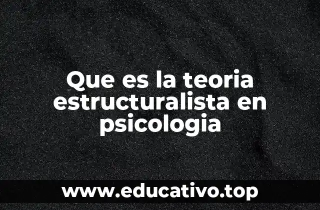 Que es la teoria estructuralista en psicologia