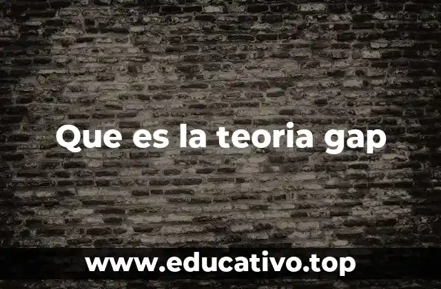 Que es la teoria gap