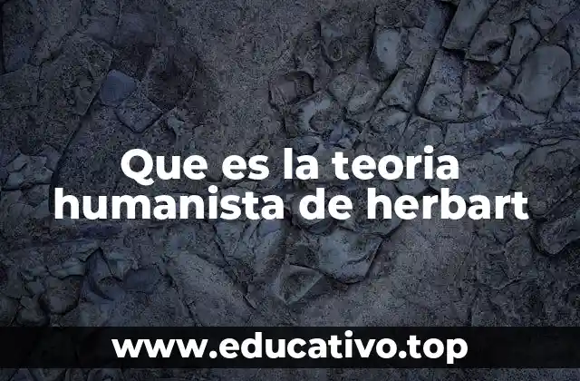 Que es la teoria humanista de herbart