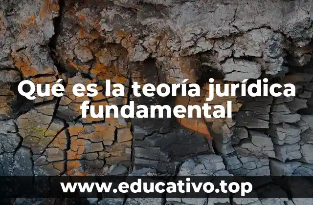 Qué es la teoría jurídica fundamental
