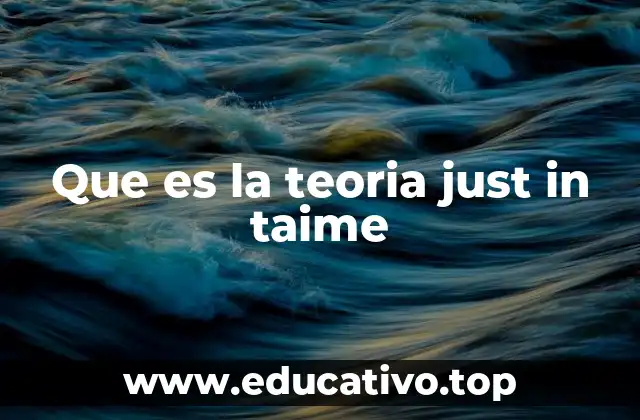 Que es la teoria just in taime