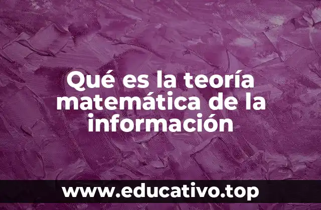 Qué es la teoría matemática de la información