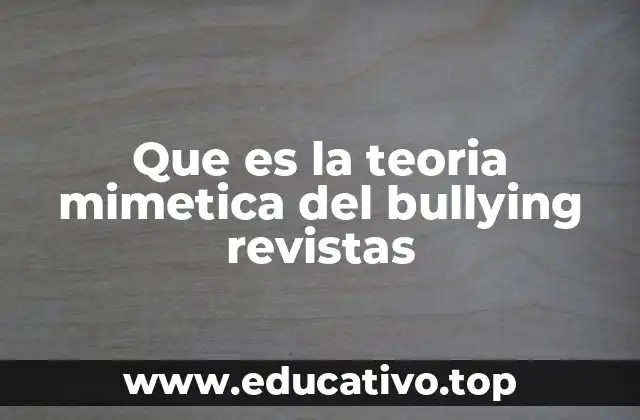 Que es la teoria mimetica del bullying revistas