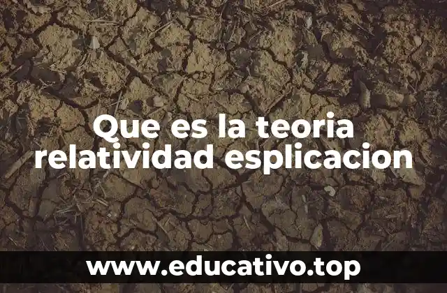 Que es la teoria relatividad esplicacion