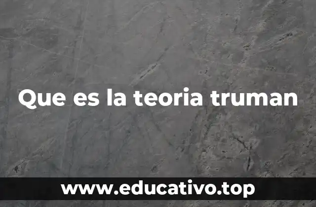 Que es la teoria truman