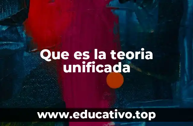Que es la teoria unificada