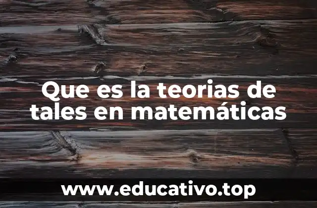 Que es la teorias de tales en matemáticas