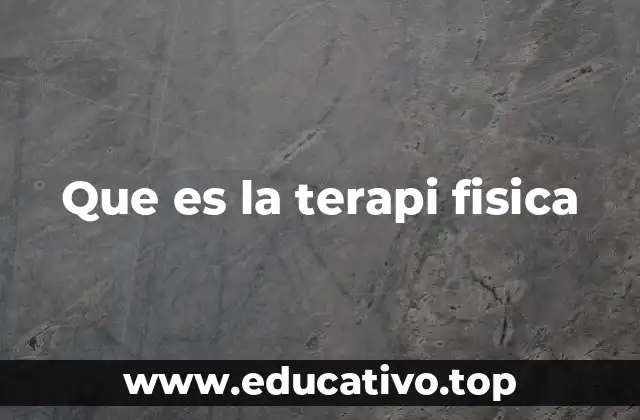 Que es la terapi fisica