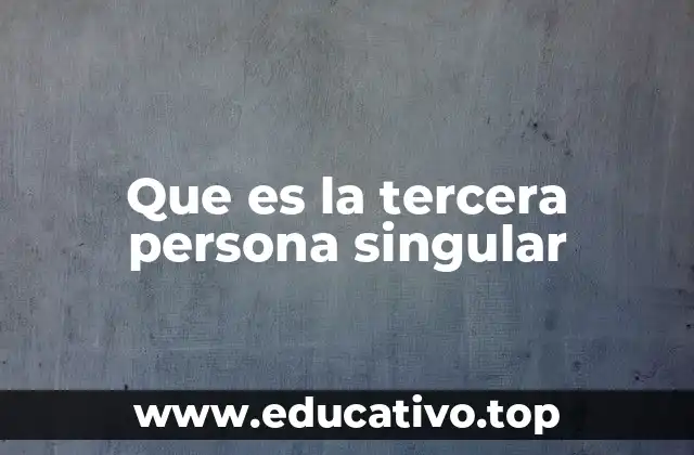 Que es la tercera persona singular