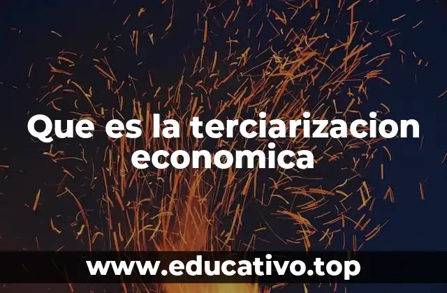 Que es la terciarizacion economica