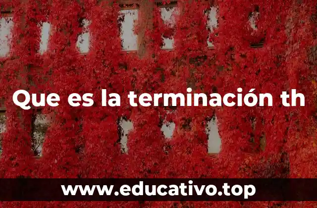 Que es la terminación th