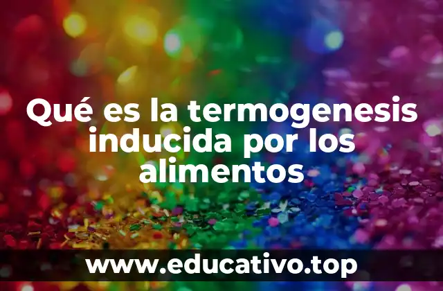 Qué es la termogenesis inducida por los alimentos