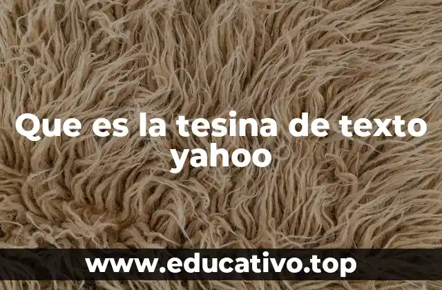 Que es la tesina de texto yahoo
