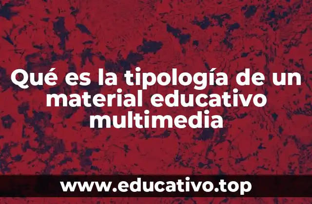 Qué es la tipología de un material educativo multimedia