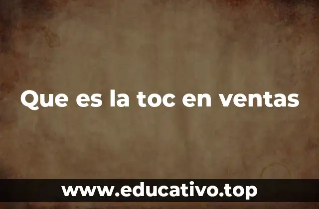 Que es la toc en ventas