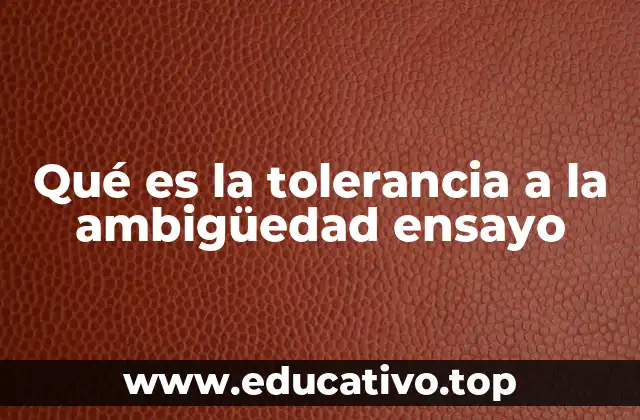 Qué es la tolerancia a la ambigüedad ensayo