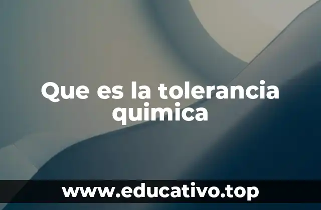 Que es la tolerancia quimica