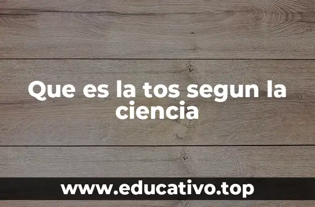 Que es la tos segun la ciencia