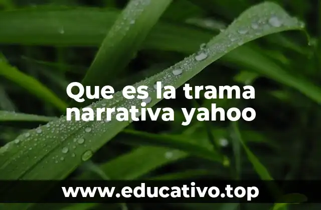 Que es la trama narrativa yahoo