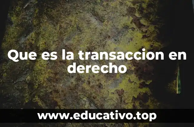 Que es la transaccion en derecho