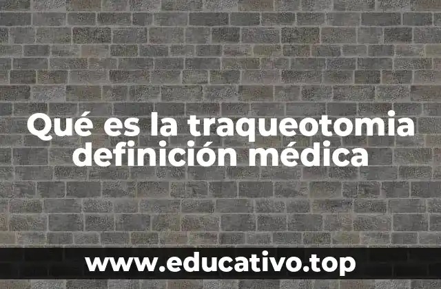 Qué es la traqueotomia definición médica