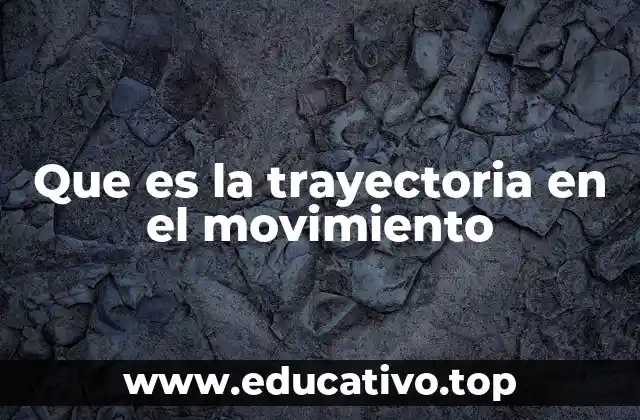 Que es la trayectoria en el movimiento