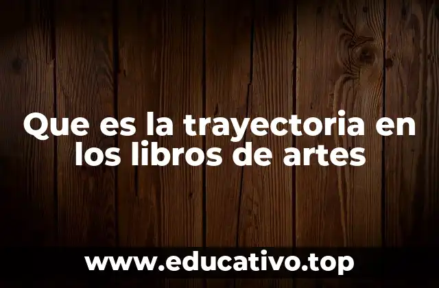Que es la trayectoria en los libros de artes