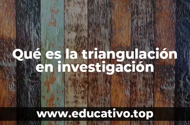 Qué es la triangulación en investigación