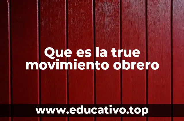 La evolución del movimiento obrero a lo largo del siglo XX