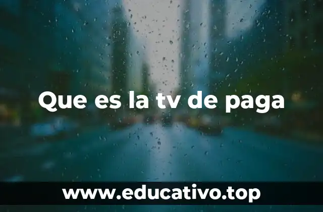 Que es la tv de paga