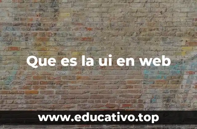 Que es la ui en web