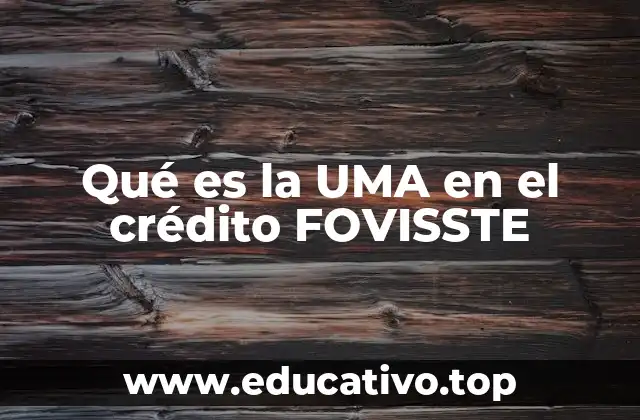 Qué es la UMA en el crédito FOVISSTE