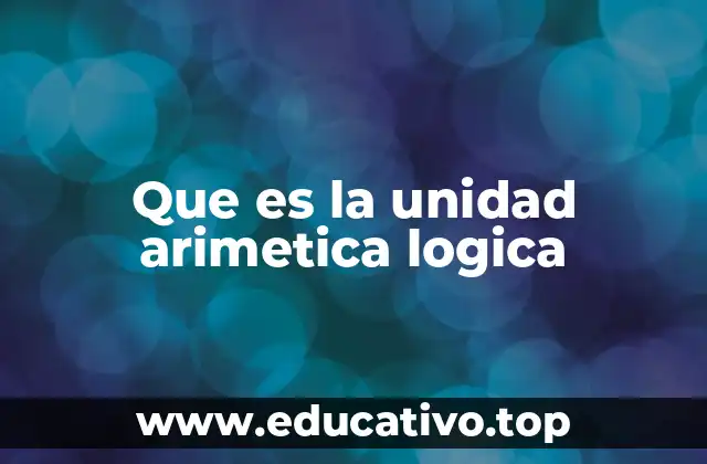 Que es la unidad arimetica logica