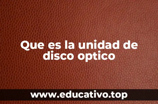 Que es la unidad de disco optico