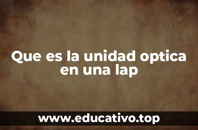 Que es la unidad optica en una lap