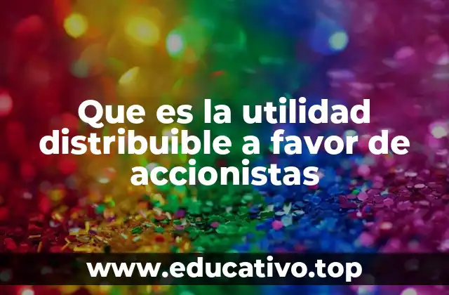 El papel de la utilidad distribuible en la gobernanza corporativa