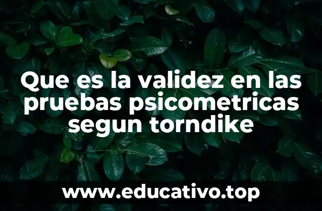Que es la validez en las pruebas psicometricas segun torndike