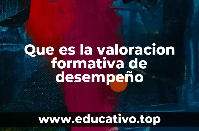 Que es la valoracion formativa de desempeño