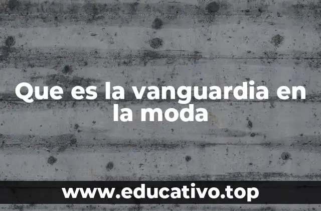 Que es la vanguardia en la moda