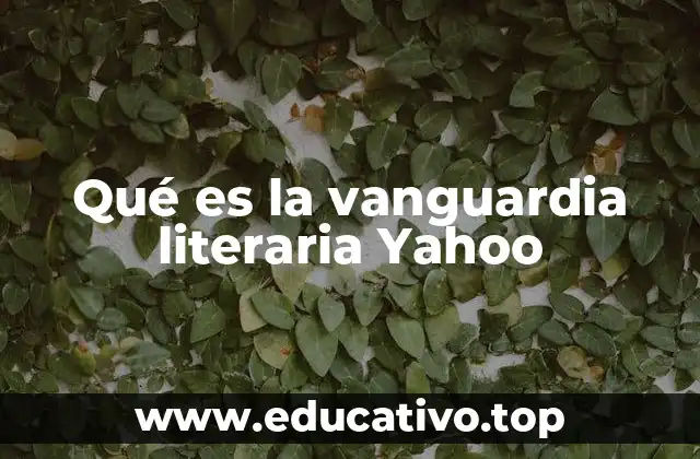 Qué es la vanguardia literaria Yahoo