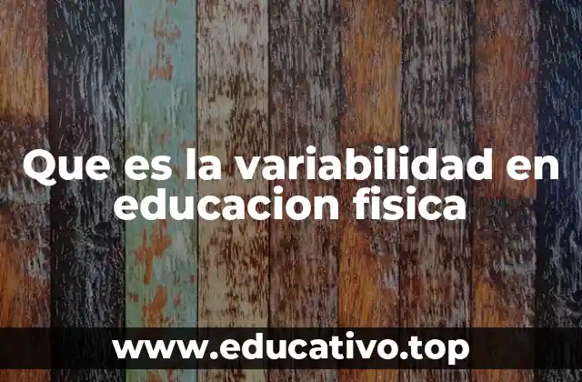 Que es la variabilidad en educacion fisica