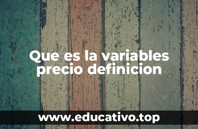 Que es la variables precio definicion