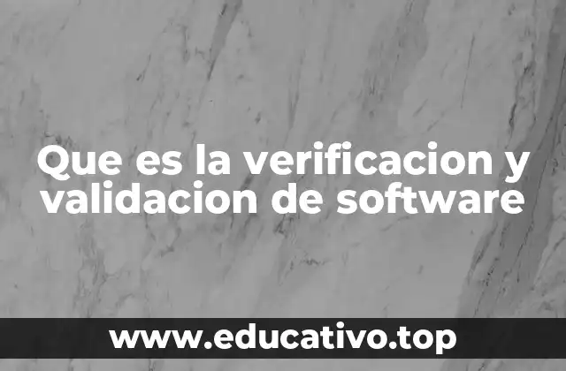 Que es la verificacion y validacion de software