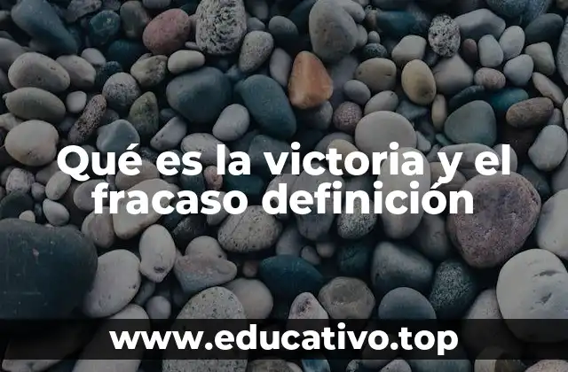 Qué es la victoria y el fracaso definición