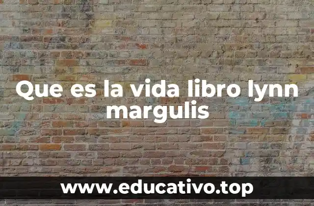 Que es la vida libro lynn margulis