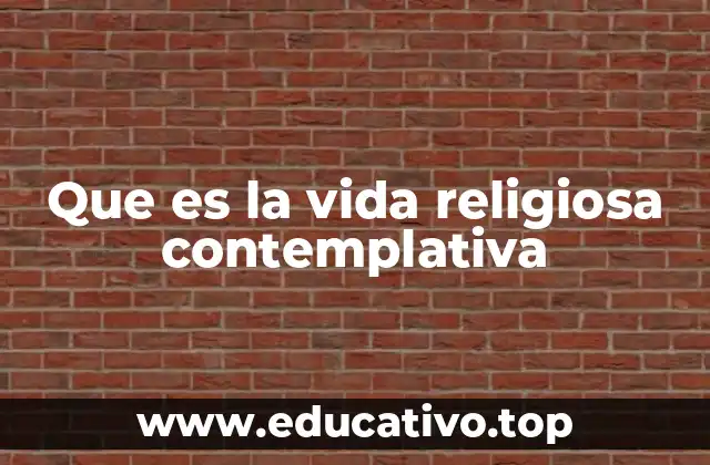 Que es la vida religiosa contemplativa