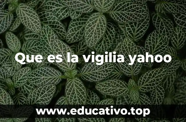 Que es la vigilia yahoo