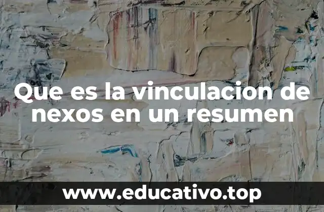 Que es la vinculacion de nexos en un resumen