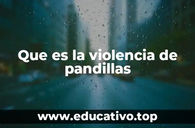 Que es la violencia de pandillas